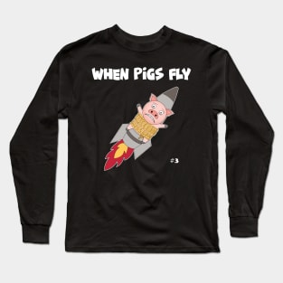 When Pigs Fly #3 Long Sleeve T-Shirt